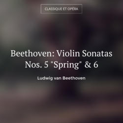 Beethoven: Violin Sonatas Nos. 5 "Spring" & 6