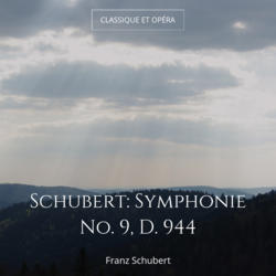 Schubert: Symphonie No. 9, D. 944