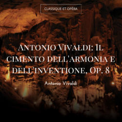 Antonio Vivaldi: Il cimento dell'armonia e dell'inventione, Op. 8