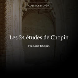 Les 24 études de Chopin