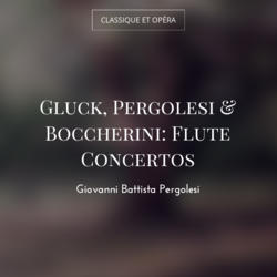 Gluck, Pergolesi & Boccherini: Flute Concertos