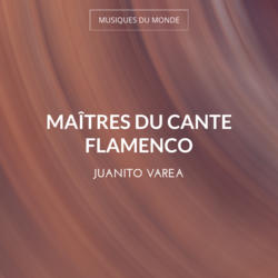 Maîtres du cante flamenco