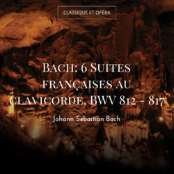 Bach: 6 Suites françaises au clavicorde, BWV 812 - 817