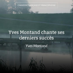 Yves Montand chante ses derniers succès