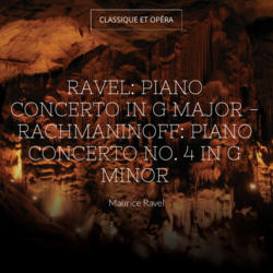 Ravel: Piano Concerto in G Major - Rachmaninoff: Piano Concerto No. 4 in G Minor