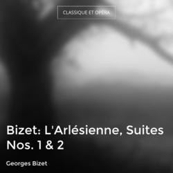Bizet: L'Arlésienne, Suites Nos. 1 & 2