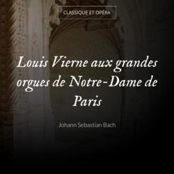 Louis Vierne aux grandes orgues de Notre-Dame de Paris
