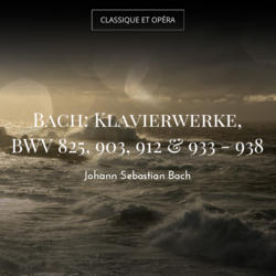 Bach: Klavierwerke, BWV 825, 903, 912 & 933 - 938