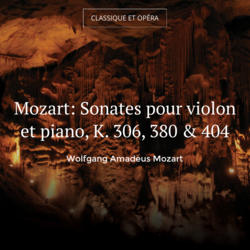 Mozart: Sonates pour violon et piano, K. 306, 380 & 404
