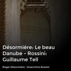 Désormière: Le beau Danube - Rossini: Guillaume Tell