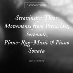 Stravinsky: Three Movements from Petrushka, Serenade, Piano-Rag-Music & Piano Sonata