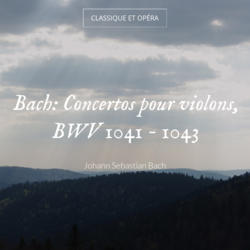 Bach: Concertos pour violons, BWV 1041 - 1043