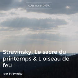 Stravinsky: Le sacre du printemps & L'oiseau de feu