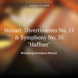 Mozart: Divertimento No. 15 & Symphony No. 35 "Haffner"