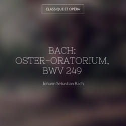 Bach: Oster-Oratorium, BWV 249