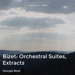 Bizet: Orchestral Suites, Extracts