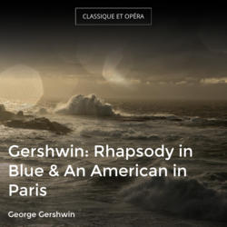 Gershwin: Rhapsody in Blue & An American in Paris