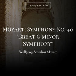 Mozart: Symphony No. 40 "Great G Minor Symphony"