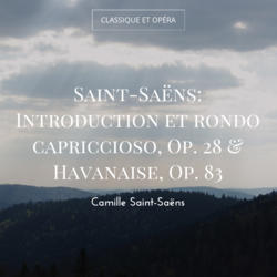 Saint-Saëns: Introduction et rondo capriccioso, Op. 28 & Havanaise, Op. 83