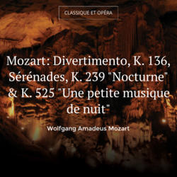 Mozart: Divertimento, K. 136, Sérénades, K. 239 "Nocturne" & K. 525 "Une petite musique de nuit"