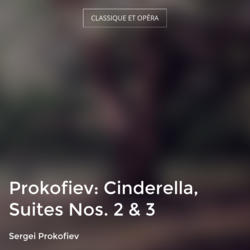 Prokofiev: Cinderella, Suites Nos. 2 & 3