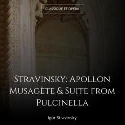 Stravinsky: Apollon Musagète & Suite from Pulcinella