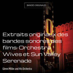 Extraits originaux des bandes sonores des films: Orchestra Wives et Sun Valley Serenade