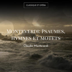 Monteverdi: Psaumes, hymnes et motets