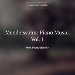 Mendelssohn: Piano Music, Vol. 1