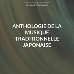 Anthologie de la musique traditionnelle japonaise