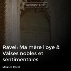 Ravel: Ma mère l'oye & Valses nobles et sentimentales