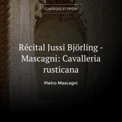 Récital Jussi Björling - Mascagni: Cavalleria rusticana