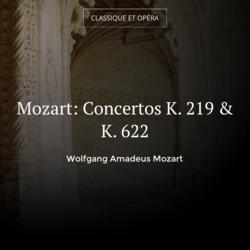 Mozart: Concertos K. 219 & K. 622