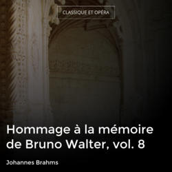 Hommage à la mémoire de Bruno Walter, vol. 8