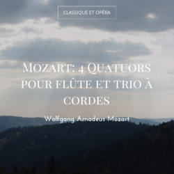 Mozart: 4 Quatuors pour flûte et trio à cordes