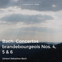 Bach: Concertos brandebourgeois Nos. 4, 5 & 6