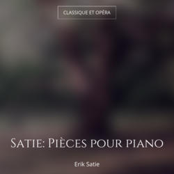 Satie: Pièces pour piano