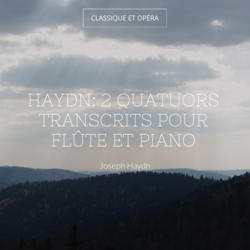 Haydn: 2 Quatuors transcrits pour flûte et piano