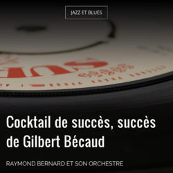 Cocktail de succès, succès de Gilbert Bécaud