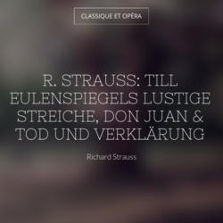 R. Strauss: Till Eulenspiegels lustige Streiche, Don Juan & Tod und Verklärung