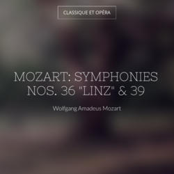 Mozart: Symphonies Nos. 36 "Linz" & 39