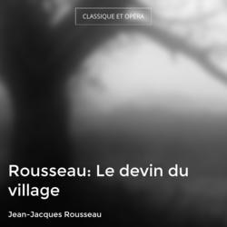 Rousseau: Le devin du village