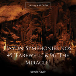 Haydn: Symphonies Nos. 45 "Farewell" & 96 "The Miracle"