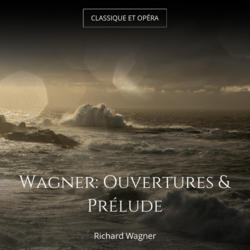 Wagner: Ouvertures & Prélude