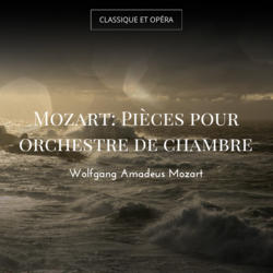 Mozart: Pièces pour orchestre de chambre
