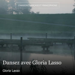 Dansez avec Gloria Lasso