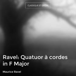 Ravel: Quatuor à cordes in F Major