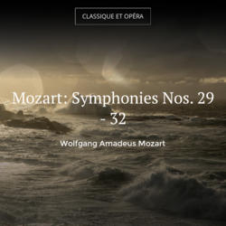 Mozart: Symphonies Nos. 29 - 32