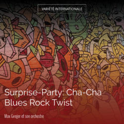 Surprise-Party: Cha-Cha Blues Rock Twist