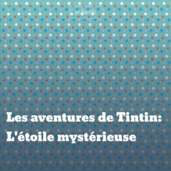 Les aventures de Tintin: L'étoile mystérieuse
